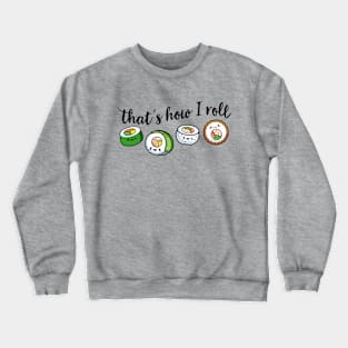 That's How I Roll Crewneck Sweatshirt